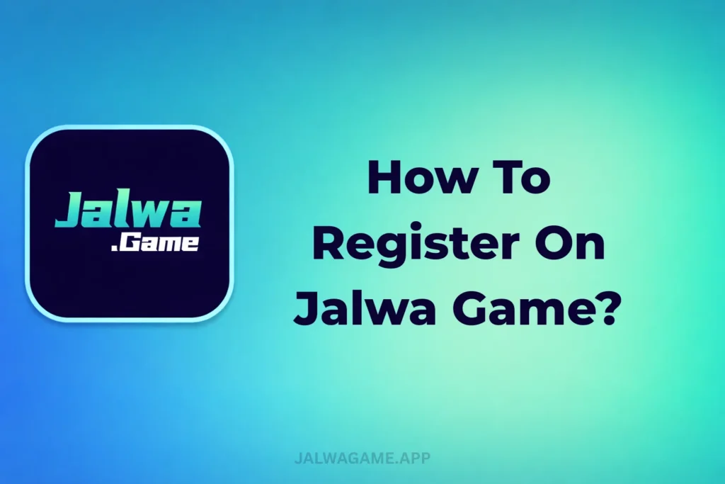HOW TO REGISTER ON JALWA GAME?