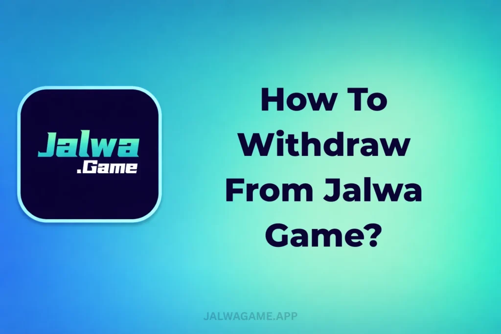 HOW TO WITHDRAW FROM JALWA GAME?